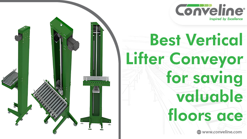 Best Vertical Lifter Conveyor for saving valuable floor Space