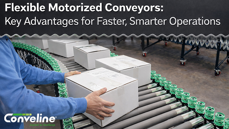 Flexible Motorized Conveyors: Key Advantages for Faster, Smarter Operations