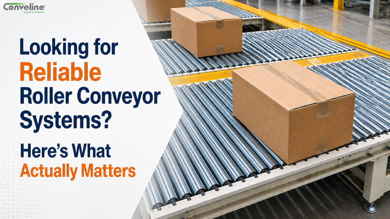 Looking for Reliable Roller Conveyor Systems? Here’s What Actually Matters